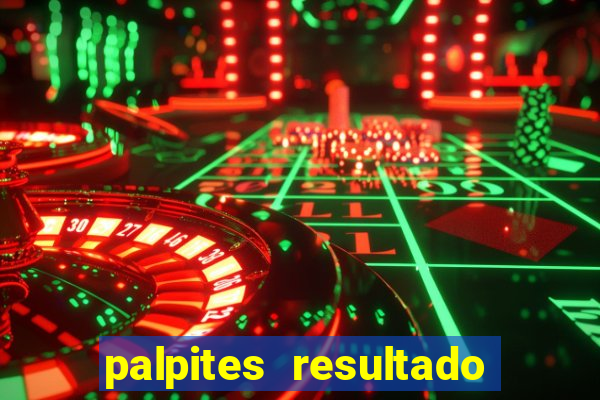 palpites resultado correto jogos de hoje